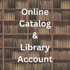 Online Catalog and Library Account